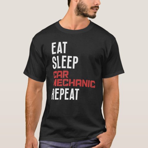 Eat sleep car mechanic repeat men  car mechanic T_Shirt