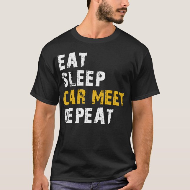 eat sleep car meet repeat T-Shirt (Front)
