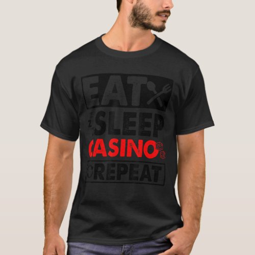 Eat Sleep Casino Repeat Card Games Poker Gambling  T_Shirt