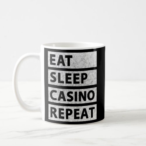 Eat Sleep Casino Repeat Casino Gambler Coffee Mug