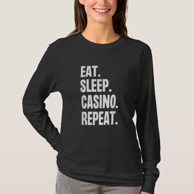 Eat Sleep Casino Repeat Gamble Poker Gambling Blac T-Shirt (Front)