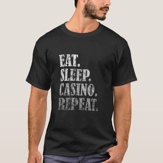 Eat Sleep Casino Repeat Gambling Gift Idea T-Shirt (Front)