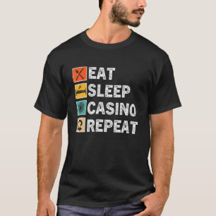 Eat Sleep Casino Repeat, Gambling Poker Card Game  T-Shirt