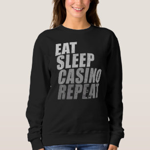 Eat Sleep Casino Repeat Poker Dealer Sweatshirt