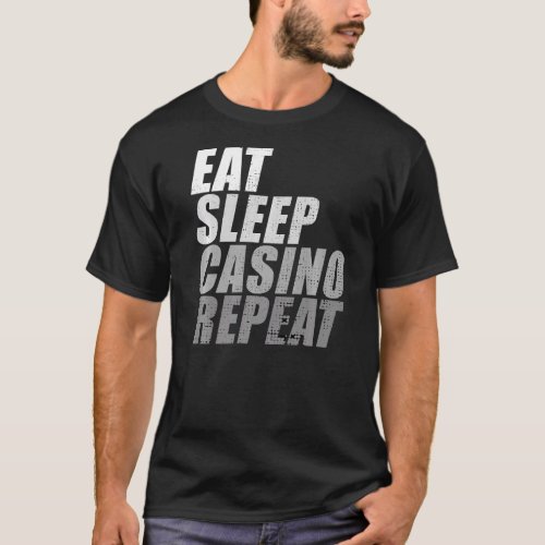 Eat Sleep Casino Repeat Poker Dealer T_Shirt