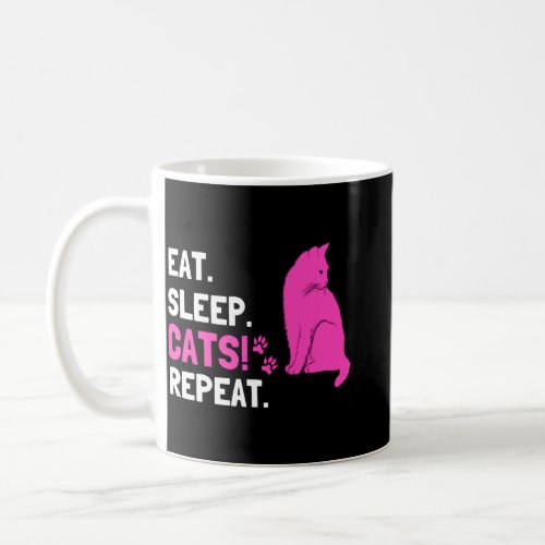 Eat Sleep Cats Repeat Funny Cat Owner Quote  Coffee Mug