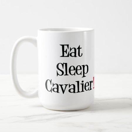 Eat Sleep Cavalier Mug