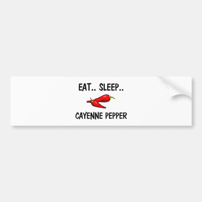 Eat Sleep CAYENNE PEPPER Bumper Stickers