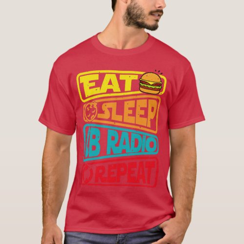 eat sleep CB Radio repeat  T_Shirt