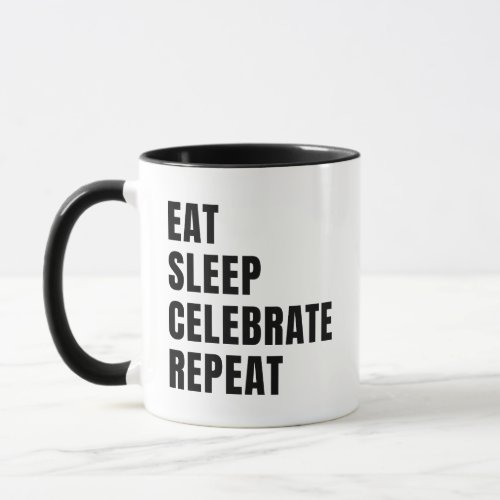 Eat sleep celebrate repeat mug