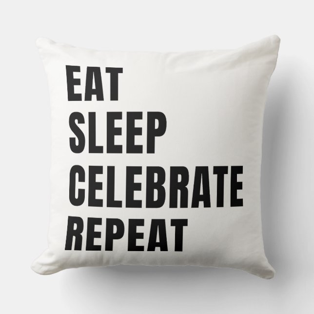 Eat sleep celebrate repeat throw pillow (Front)