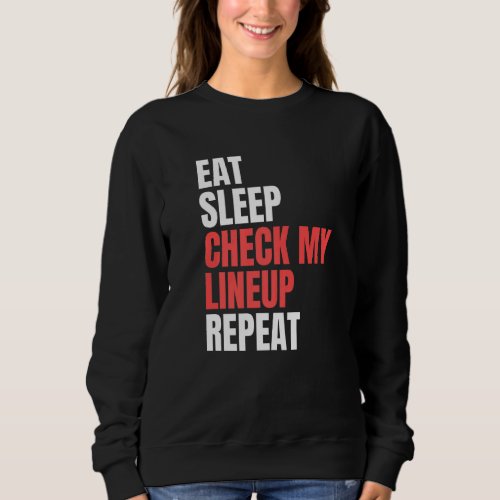 Eat Sleep Check My Lineup Repeat Fantasy Football Sweatshirt