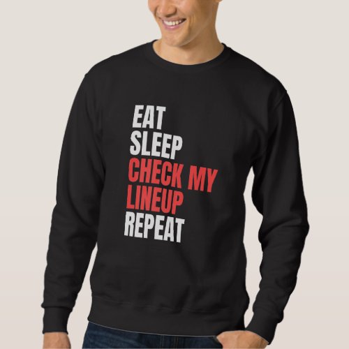 Eat Sleep Check My Lineup Repeat Fantasy Football Sweatshirt