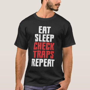 Eat Sleep Check Traps Repeat Animal Trapper Huntin T-Shirt