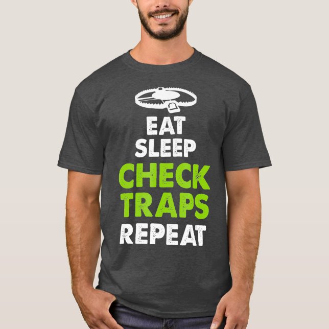 Eat Sleep Check Traps Repeat Animal Trapper T-Shirt (Front)