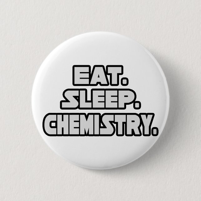 Eat Sleep Chemistry Pinback Button (Front)