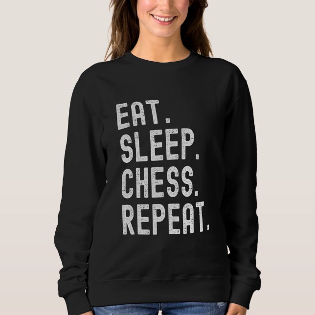 Eat Sleep Chess Repeat Funny Chess Player Sweatshirt (Front)
