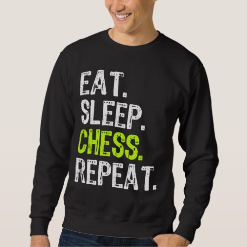 Eat Sleep Chess Repeat Lover Player Coach Funny Sweatshirt