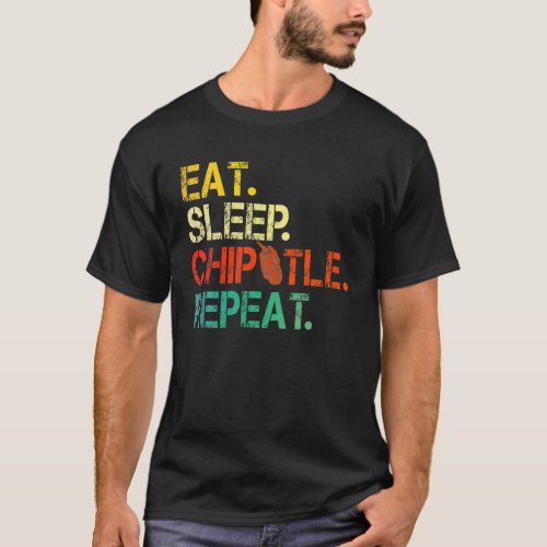 Eat Sleep Chipotle Repeat Funny Vintage Distressed T_Shirt