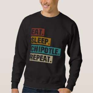 Eat Sleep Chipotle Repeat  Vintage Chipotle Sweatshirt