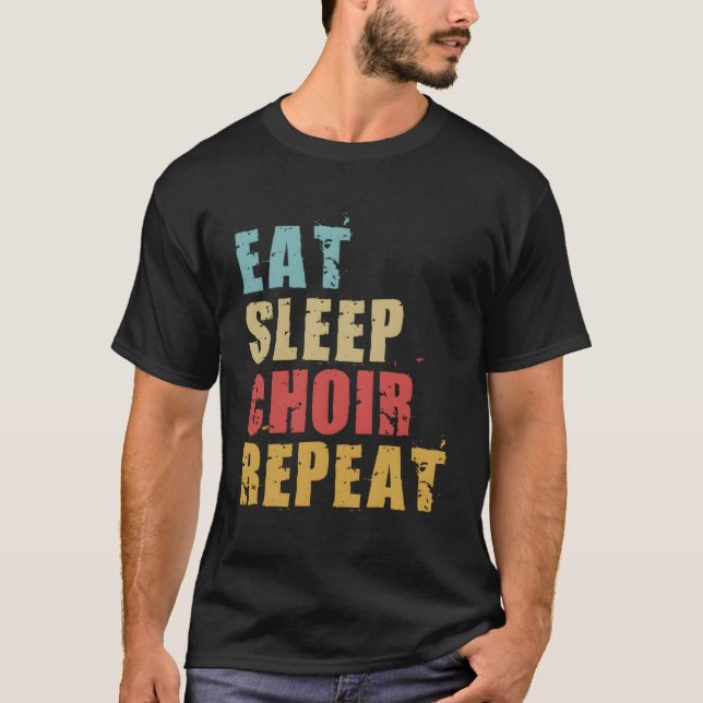 Eat Sleep Choir Repeat Motivational Gift Ace020D T-Shirt (Front)