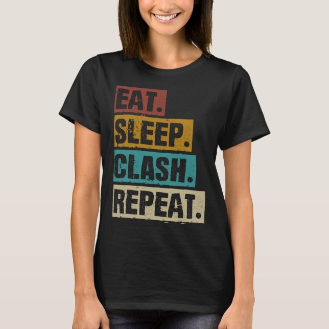 Eat Sleep Clash Repeat Retro Video Gaming Game Gam T-Shirt (Front)