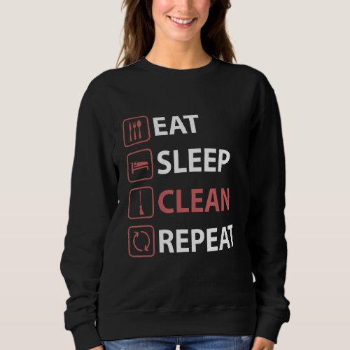 Eat Sleep Clean Repeat  Housekeeping Housekeeper Sweatshirt
