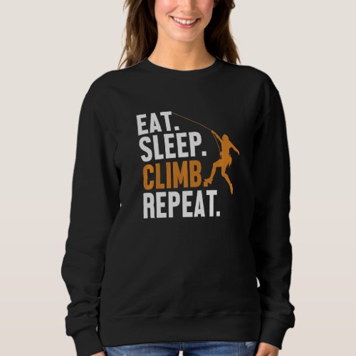 Eat Sleep Climb Repeat Alpine Outdoor Speed Climbe Sweatshirt