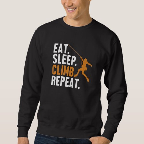 Eat Sleep Climb Repeat Alpine Outdoor Speed Climbe Sweatshirt