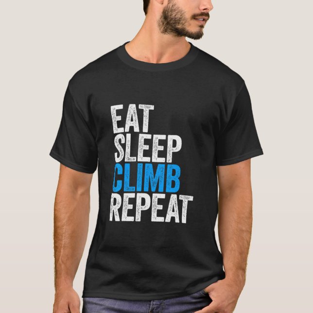Eat Sleep Climb Repeat Climber Gif T-Shirt (Front)
