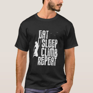 Eat Sleep Climb Repeat Funny Gift for Climbers T-Shirt