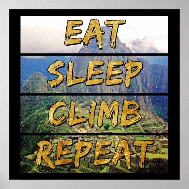 Eat Sleep Climb Repeat - Machu Picchu, Peru Poster (Front)