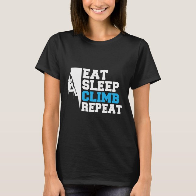 Eat Sleep Climb Repeat Tree Rock Climber  T-Shirt (Front)