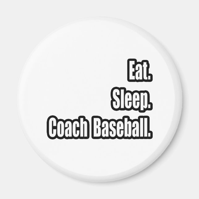 Eat. Sleep. Coach Baseball. Magnet (Front)