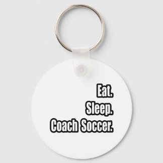 Eat. Sleep. Coach Soccer. Keychain