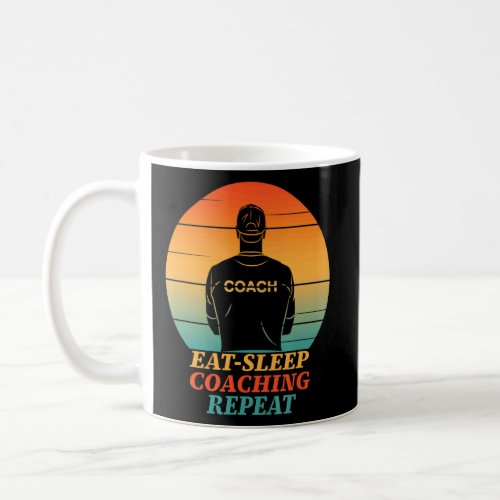Eat Sleep Coaching Repeat Coach Vintage Retro  Coffee Mug