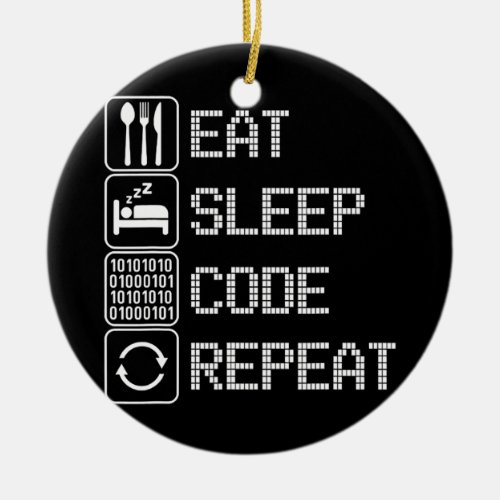 Eat Sleep Code Repeat Coder Developer Computer Ceramic Ornament