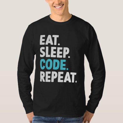 Eat Sleep Code Repeat Coding   Programmer T_Shirt