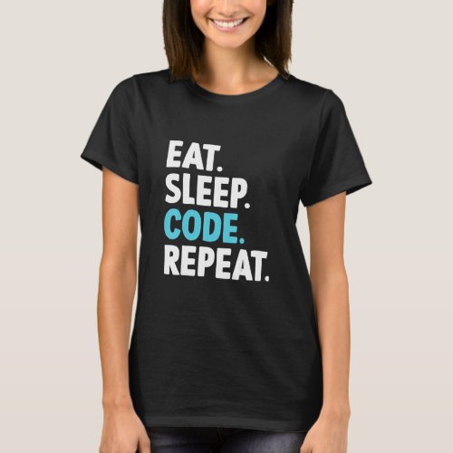 Eat Sleep Code Repeat Coding   Programmer  T_Shirt