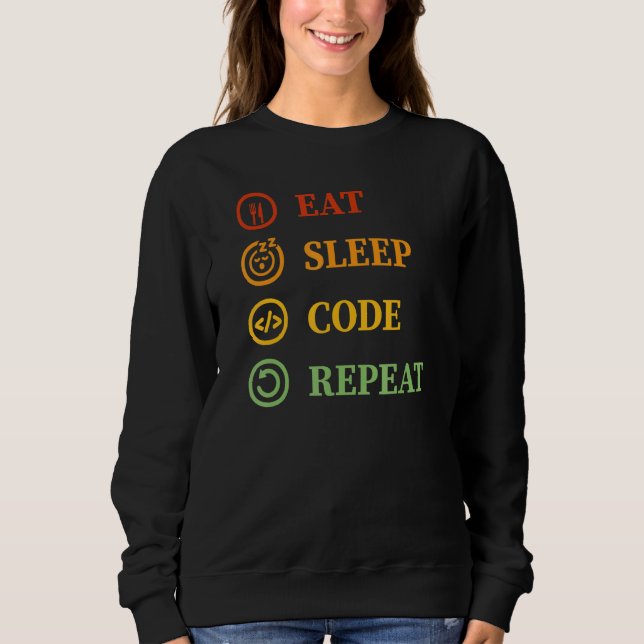 Eat Sleep Code Repeat  Computer Geek Programming C Sweatshirt (Front)