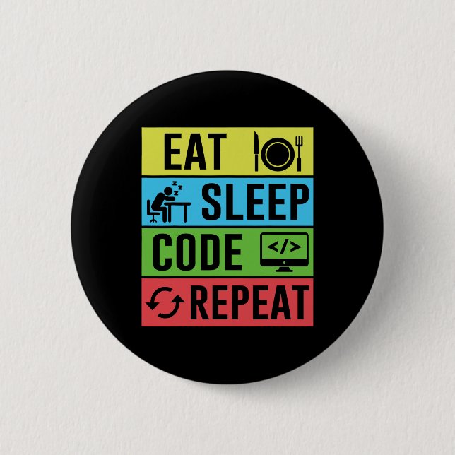 Eat Sleep Code Repeat Funny Programming Back To Sc Button (Front)