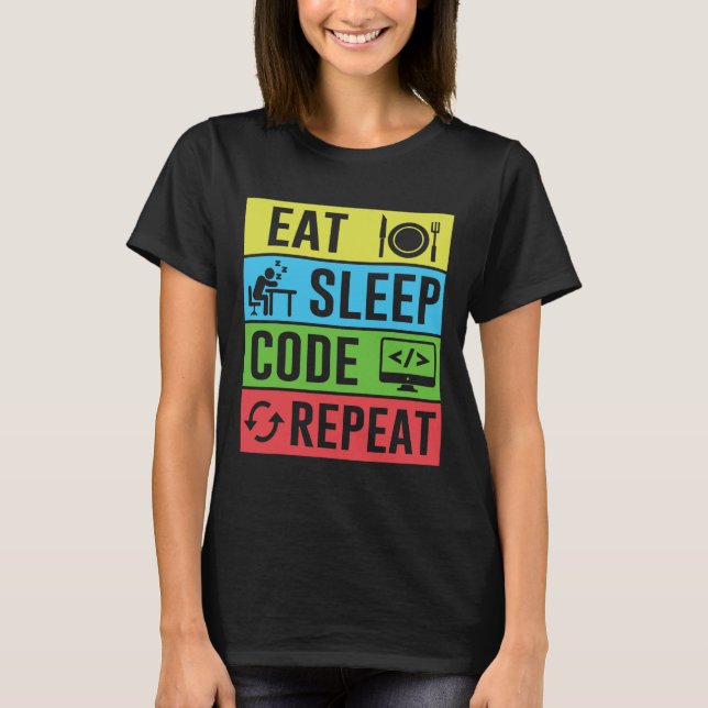 Eat Sleep Code Repeat Funny Programming Back To Sc T-Shirt (Front)