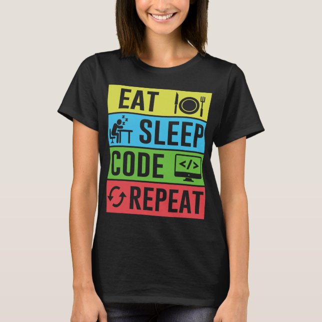 Eat Sleep Code Repeat Funny Programming Ck To Scho T-Shirt (Front)