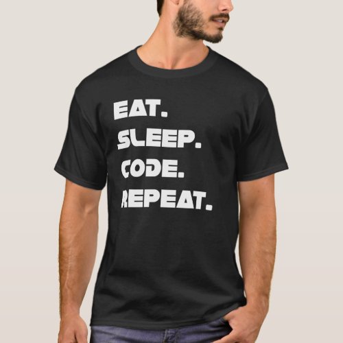 Eat Sleep Code Repeat Live Of A Programmer Coding  T_Shirt