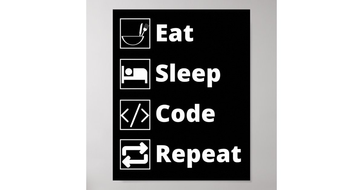 Eat Sleep Code Repeat Poster | Zazzle
