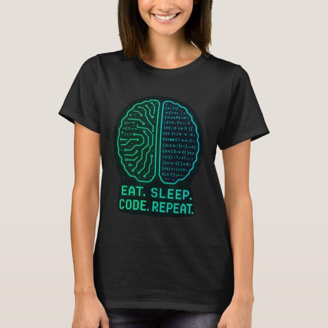 Eat. Sleep. Code. Repeat. Programmer Life T-Shirt (Front)