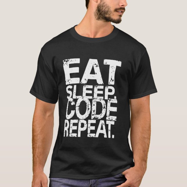 EAT SLEEP CODE REPEAT Programming Humor T-Shirt (Front)