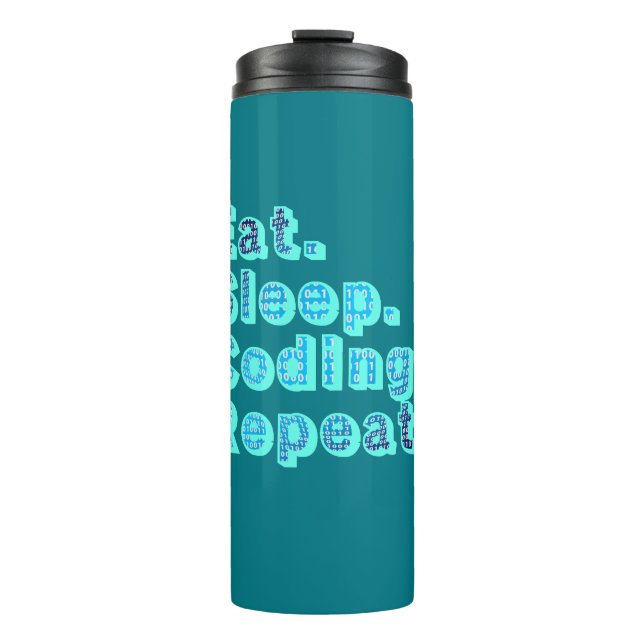 Eat Sleep Coding Repeat - Funny Tech Humor Thermal Tumbler (Front)