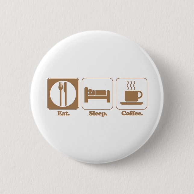 eat sleep coffee pinback button (Front)