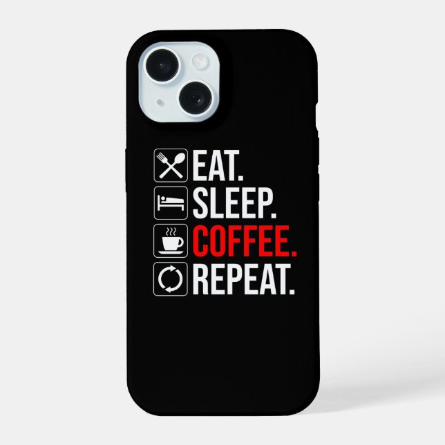 Eat. Sleep. Coffee. Repeat Iphone Case (Back)